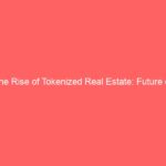 The Rise of Tokenized Real Estate: Future of Property Investment in India