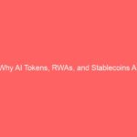 Why AI Tokens, RWAs, and Stablecoins Are Dominating the Crypto Market